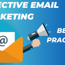 Best Practices for Effective Email Marketing