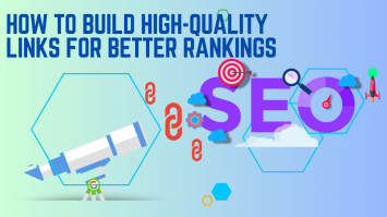 How to Build High-Quality Links for Better Rankings